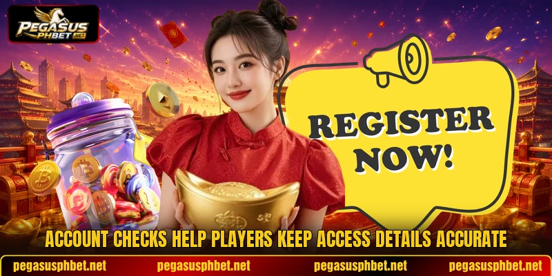 Account checks help players keep access details accurate Account checks help players keep access details accurate