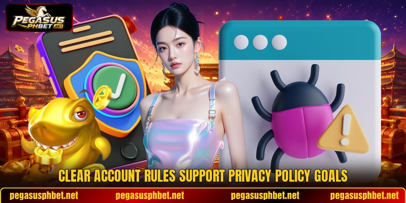 Clear account rules support privacy policy goals