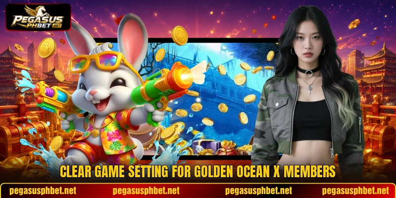 Clear game setting for Golden Ocean X members Clear game setting for Golden Ocean X members