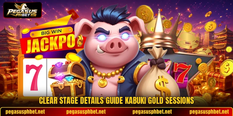 Clear stage details guide Kabuki Gold sessions Clear stage details guide Kabuki Gold sessions
