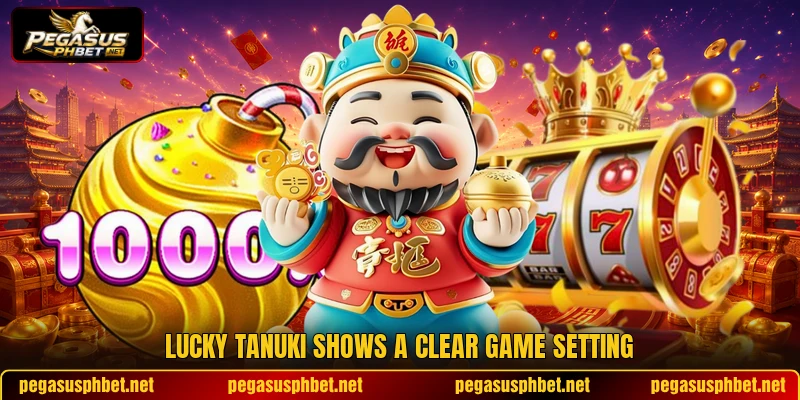 Lucky Tanuki shows a clear game setting Lucky Tanuki shows a clear game setting
