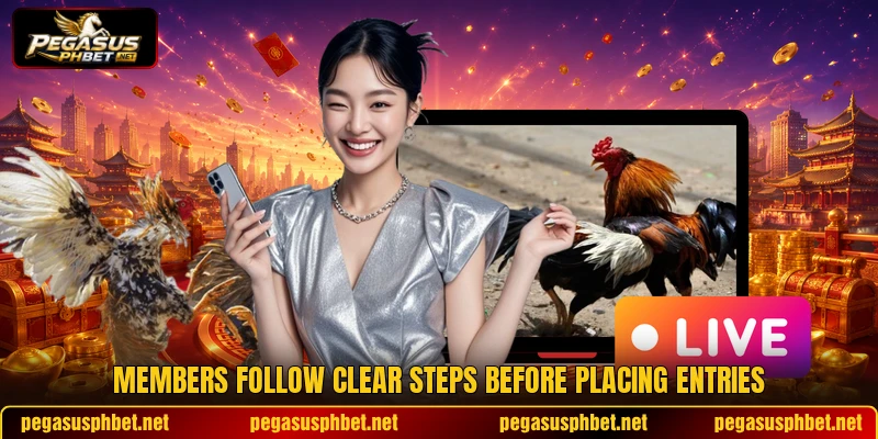 Members follow clear steps before placing entries Members follow clear steps before placing entries