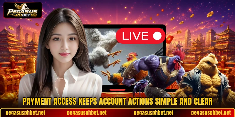 Payment access keeps account actions simple and clear