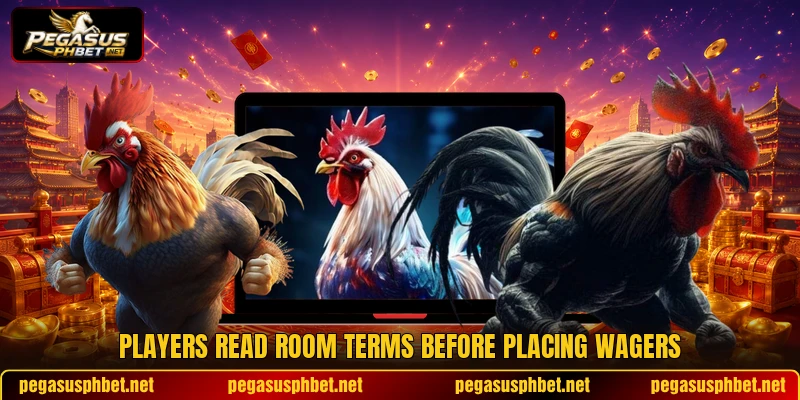 Players read room terms before placing wagers Players read room terms before placing wagers