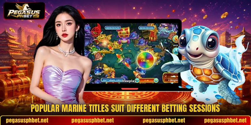 Popular marine titles suit different betting sessions Popular marine titles suit different betting sessions