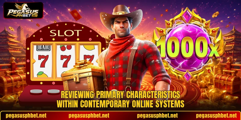 Reviewing primary characteristics within contemporary online systems
